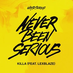 WhySoSerious - Killa (feat. LexBlaze) [Never Been Serious Vol. 1]