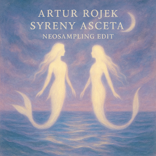 Artur Rojek - Syreny (Asceta Neosampling Edit) [2018]