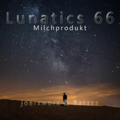 Lunatics 66 / Milchprodukt /  Ratzzz & joerxworx