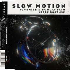 Slow Motion - Juvenile and Souja Slim  (Brox Bootleg)