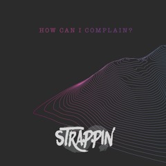 How Can I Complain (feat. Bleed)