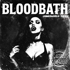 LazerNomad - Bloodbath (Underworld Remix)