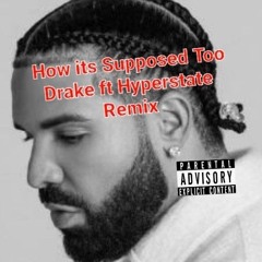 How_Im_Supposed_Too_Drake_Remix_ft_HyperState.mp3