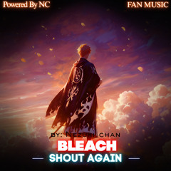 Bleach (Opening) - “Shout Again” | Fanmade Anime Music