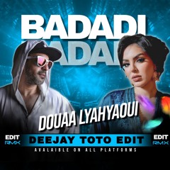 DOUAA LYAHYAOUI - BADADI (DEEJAY TOTO EDIT)