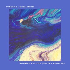 Sonder & Jorja Smith - Nobody But You (Costah Bootleg)