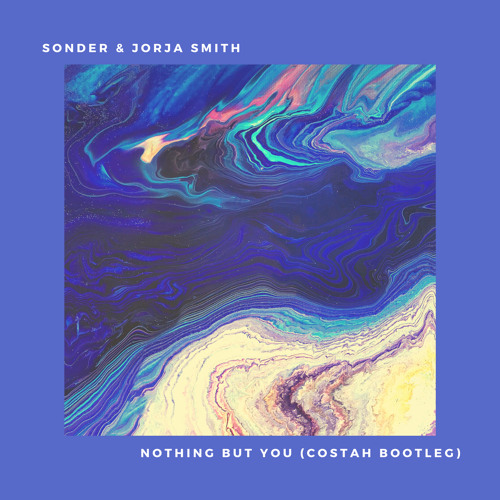 Sonder & Jorja Smith - Nobody But You (Costah Bootleg)