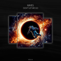 Rayes - Don't Let Me Go [PLTL418]