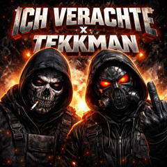 ICH VERACHTE x TekkMan