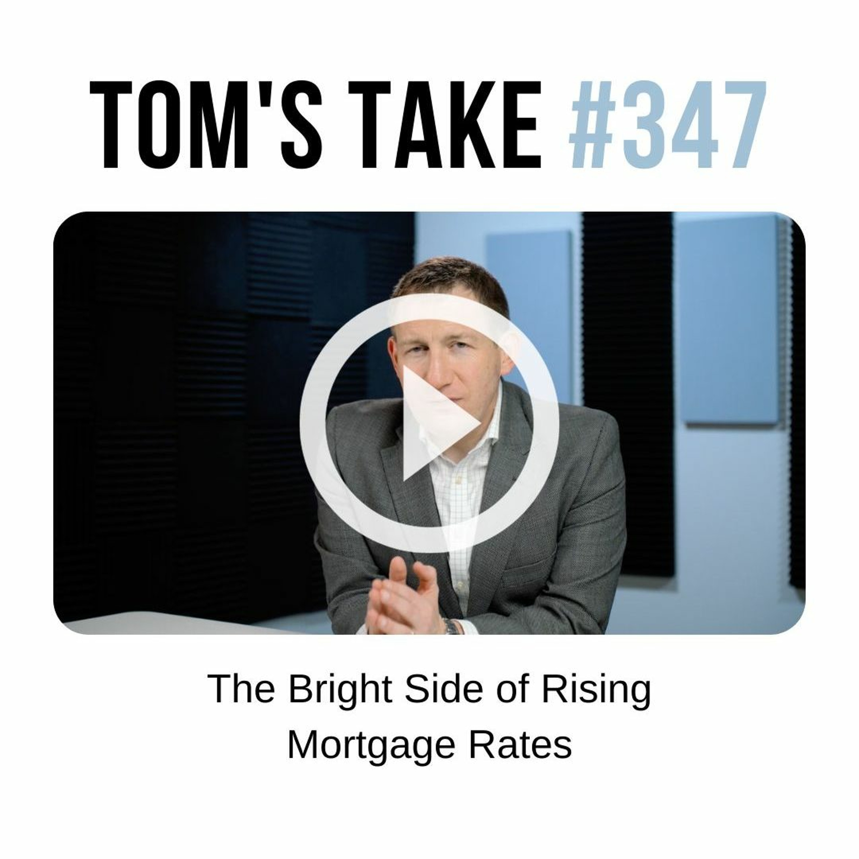 The Bright Side of Rising Mortgage Rates - Tom's Take 347 episode artwork