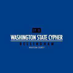 WASHINGTON STATE CYPHER - EP.9 Bellingham