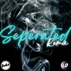 Dubz & LD - Seperated Remix [Free Download]