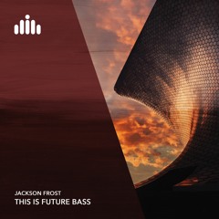 Jackson Frost - This Is Future Bass [FREE DOWNLOAD]