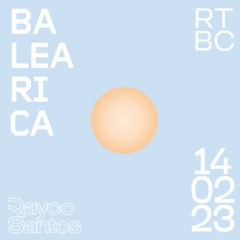 Rayco Santos @ RTBC meets BALEARICA RADIO (13.02.2023)