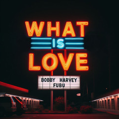 Bobby Harvey x Fubu - What Is Love