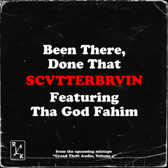 Been There, Done That feat. Tha God Fahim (Produced by SCVTTERBRVIN)