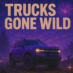 Trucks Gone Wild ( Athem )