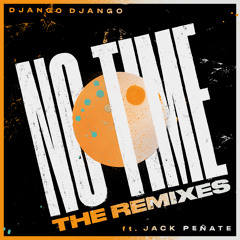 Django Django - No Time (feat. Jack Peñate) (ABSOLUTE's All Day All Night remix edit)