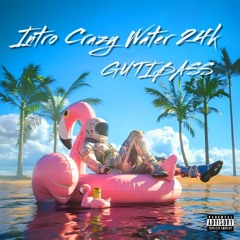 INTRO CRAZY WATER 24K - GUTIBASS  (PROMO)