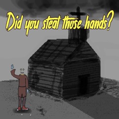 Did you steal those hands??