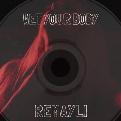 WET YOUR BODY