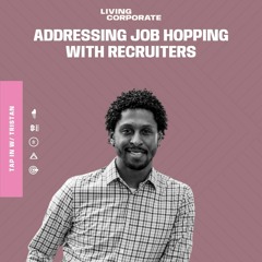 TAP In with Tristan : Addressing Job Hopping with Recruiters