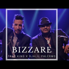 Trap King X Djalil Palermo - Bizzare
