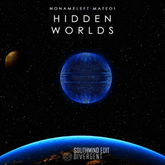 Mateo! & NoNameLeft - Hidden Worlds (Southmind Edit)