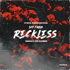 SCF PABLO - RECKLESS PROD BY J .PAUL DEMIGOD