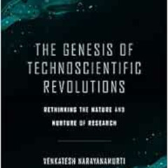 [Read] EPUB ✔️ The Genesis of Technoscientific Revolutions: Rethinking the Nature and