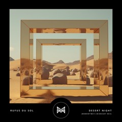 Rüfüs Du Sol - Desert Night (Momentwo's Midnight Mix)