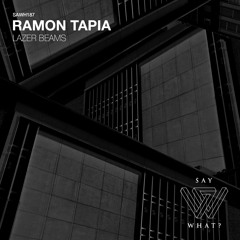 PREMIERE: Ramon Tapia - Lazer Beams [Say What?]