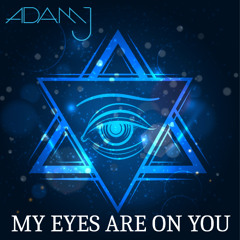 Adam J - My Eyes Are On You