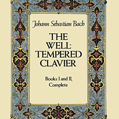 VIEW KINDLE 🖍️ The Well-Tempered Clavier: Books I and II, Complete (Dover Classical