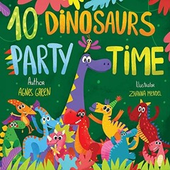[Read] [PDF EBOOK EPUB KINDLE] 10 Dinosaurs Party Time: Funny Dino Story Book for Toddlers, Ages 3-5