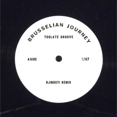 Toolate Groove - Brusselian Journey (DJibouti Remix)