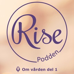 Rise-podden om vården del 1 - tillsammans med Agneta Sjödin