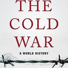 Open PDF The Cold War: A World History by  Odd Arne Westad