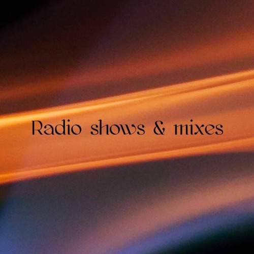 Radio shows & mixes