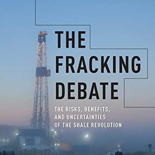 [Read] EBOOK EPUB KINDLE PDF The Fracking Debate: The Risks, Benefits, and Uncertaint