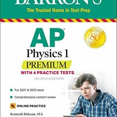 [Get] EPUB KINDLE PDF EBOOK AP Physics 1 Premium: With 4 Practice Tests (Barron's Tes