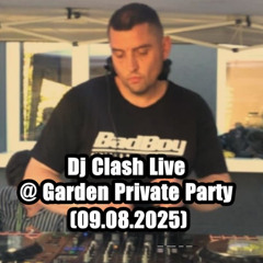 Dj Clash Live @ Garden Private Party (09.08.2025)