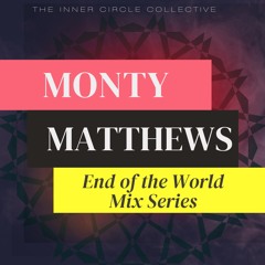 The Inner Circle Collective: End of the World Mix 002 - Monty Matthews