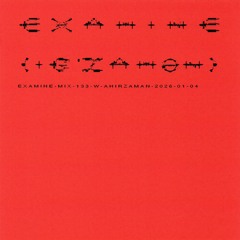 examine-mix-133-w-ahirzaman-2026-01-04