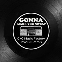 Gonna Make You Sweat - C+C Music Factory (Javv GC Remix)