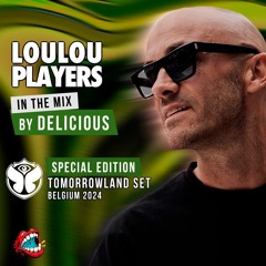 Delicious Radio Podcast #68 @Mixed By Loulou Players Tomorrowland, Boom, Belgium  2024
