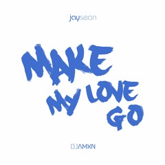 Make My Love Go - Amxn Afro Edit