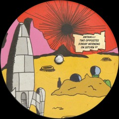 Two Opposites - Sunday Morning On Saturn EP (ANTAM007)