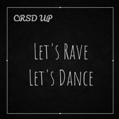 CRSD UP - Let's Rave Let's Dance