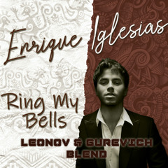 Enrique Iglesias - Ring My Bells ( Leonov & Gurevich Blend )